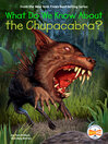 Cover image for What Do We Know About the Chupacabra?